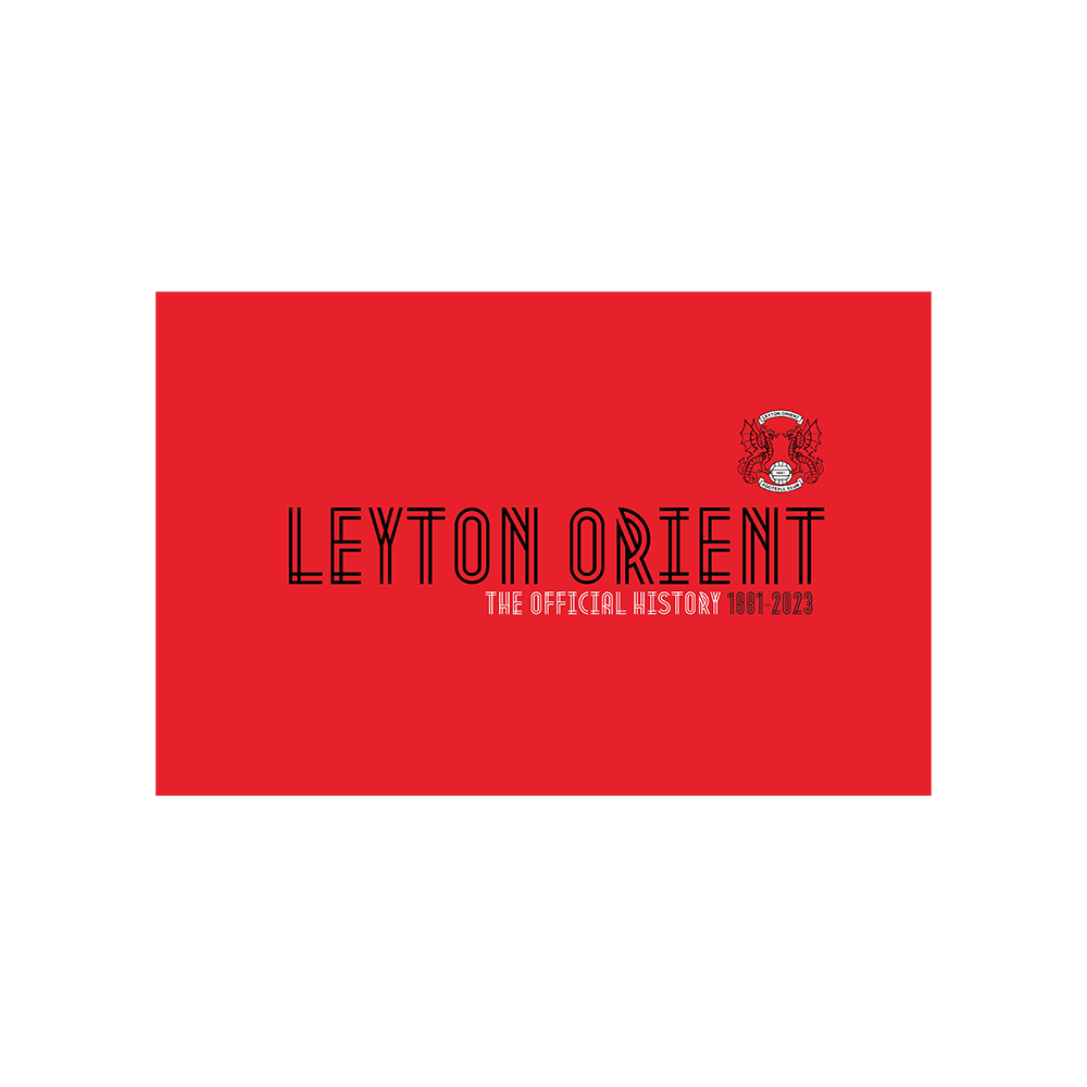 LEYTON ORIENT - OFFICIAL HISTORY BOOK 1881-2023