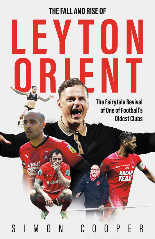 The Fall and Rise of Leyton Orient by Simon Cooper