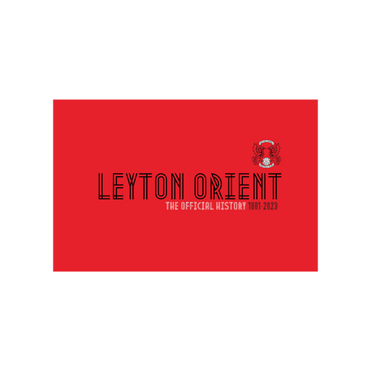 LEYTON ORIENT - OFFICIAL HISTORY BOOK 1881-2023